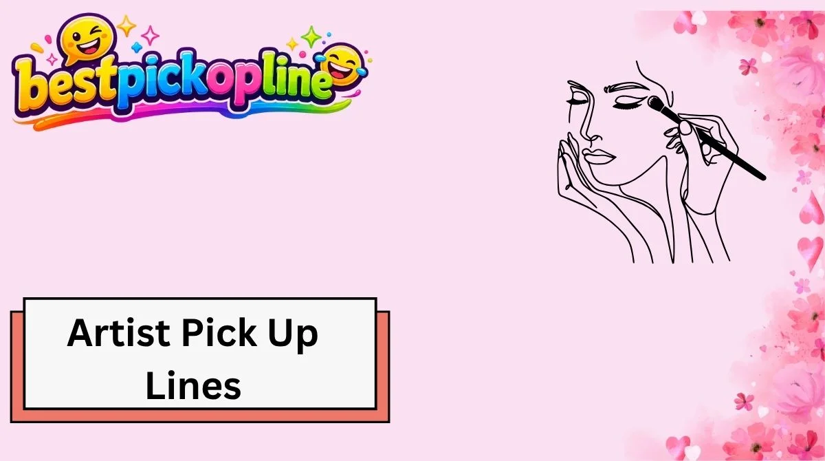 Artist Pick Up Lines