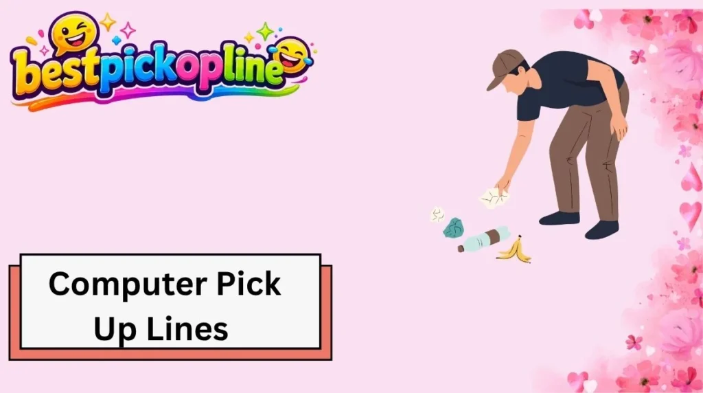 Computer Pick Up Lines