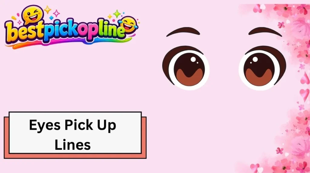 Eyes Pick Up Lines