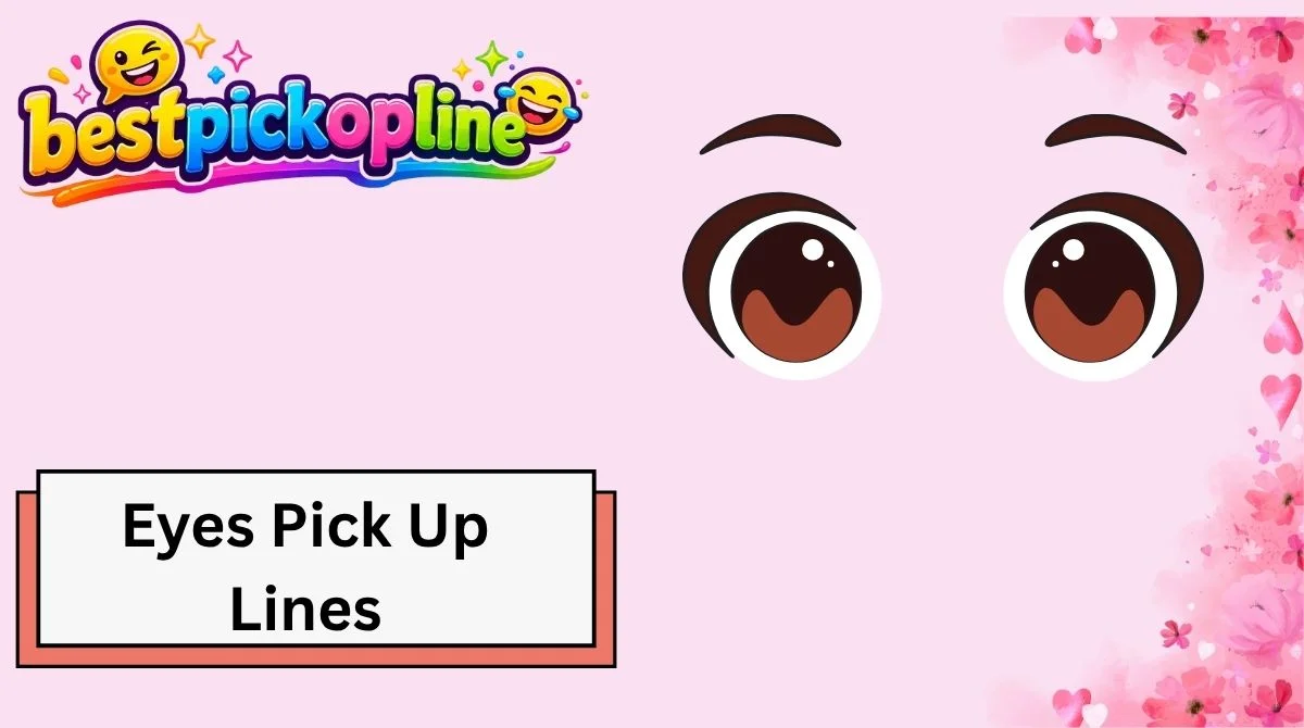 Eyes Pick Up Lines