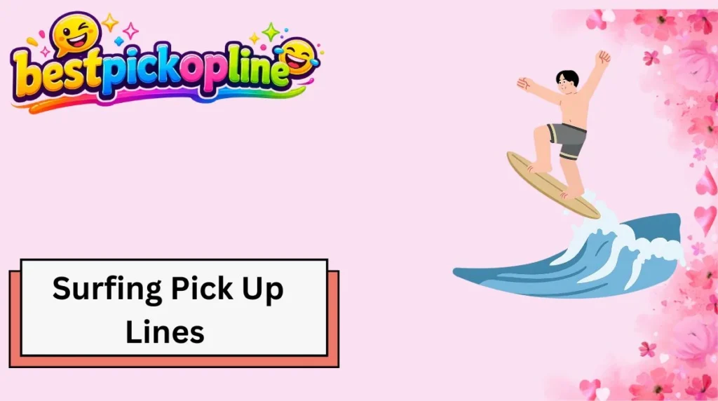 Surfing Pick Up Lines