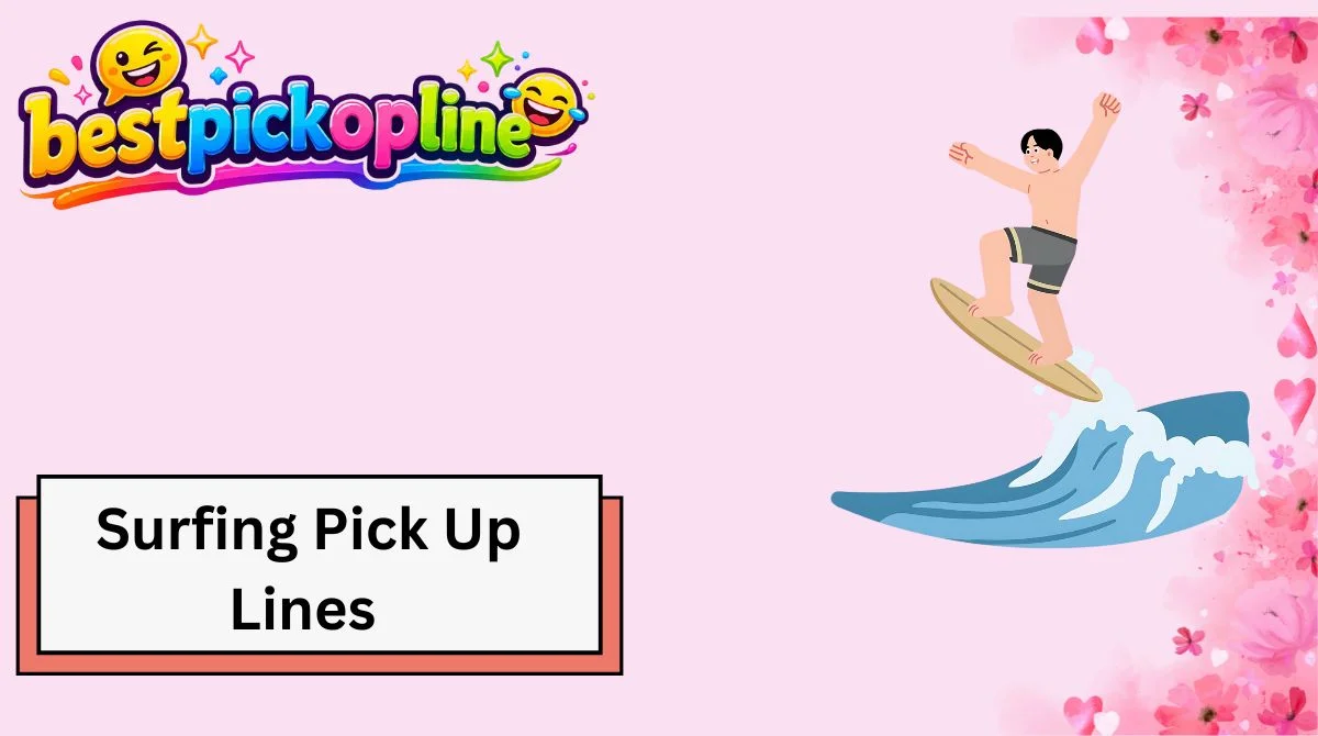 Surfing Pick Up Lines