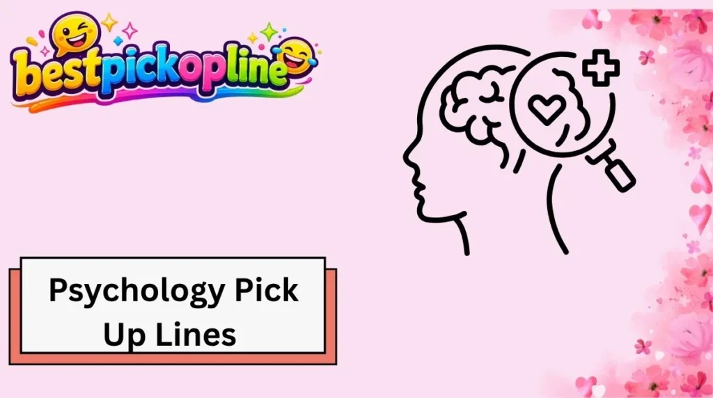 Psychology Pick Up Lines